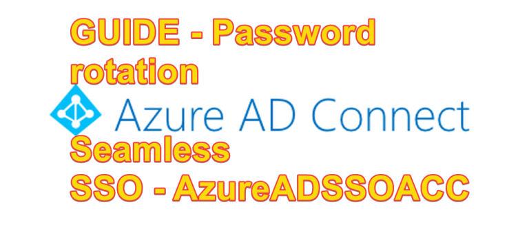 Guide – Password rotation  Seamless SSO  – AzureADSSO Account